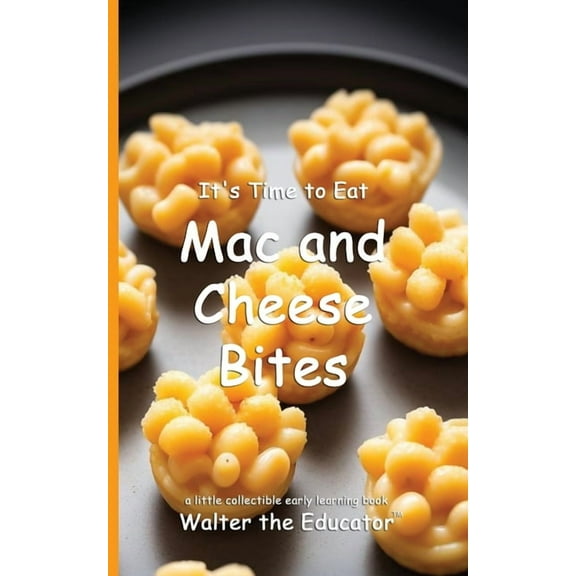 Time to Eat Book It's Time to Eat Mac and Cheese Bites, (Paperback)