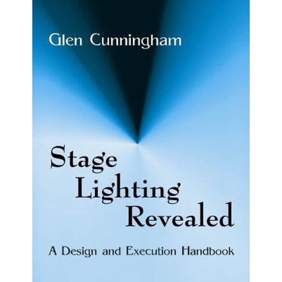 Pre-Owned Stage Lighting Revealed: A Design and Execution Handbook (Paperback) 1577662628 9781577662624