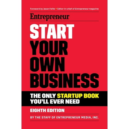 Start Your Own Business: The Only Startup Book You'll Ever Need (Paperback)