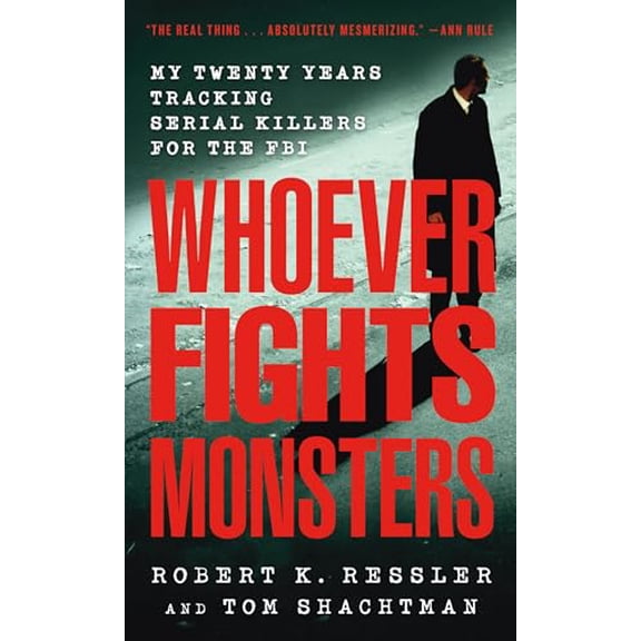 Pre-Owned Whoever Fights Monsters: My Twenty Years Tracking Serial Killers for the FBI (Mass Market Paperback) 0312950446 9780312950446