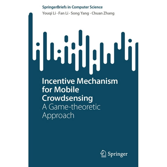 Springerbriefs in Computer Science Incentive Mechanism for Mobile Crowdsensing: A Game-Theoretic Approach, (Paperback)
