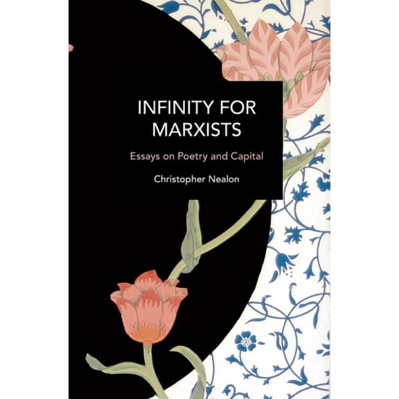 Historical Materialism Infinity for Marxists: Essays on Poetry and Capital, (Paperback)