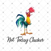 Chicken Not Today Clucker Sublimation Transfer, Chickens, Chicken Sublimation, Farm, Chicken, Chicken Lover, Ready to Press, Ready to Use (Adult x5)