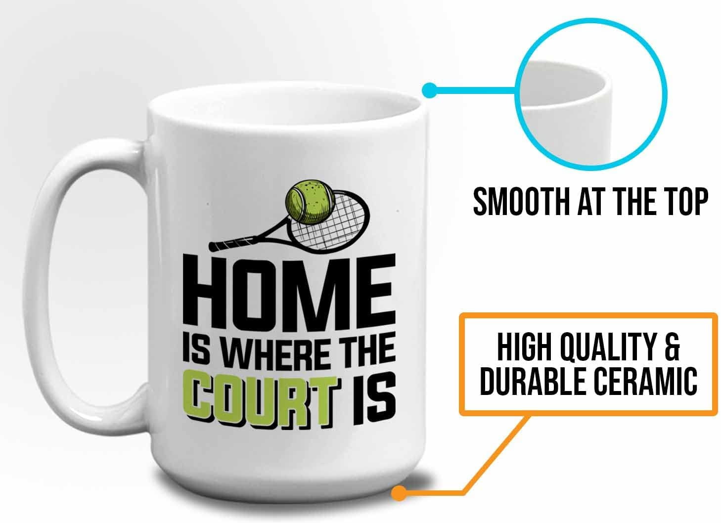 Tennis Player Mug White 15oz - Home is Where The Court is - Court Pro Tennis Racket Ball Winning Double Strategy Trainer Equipment
