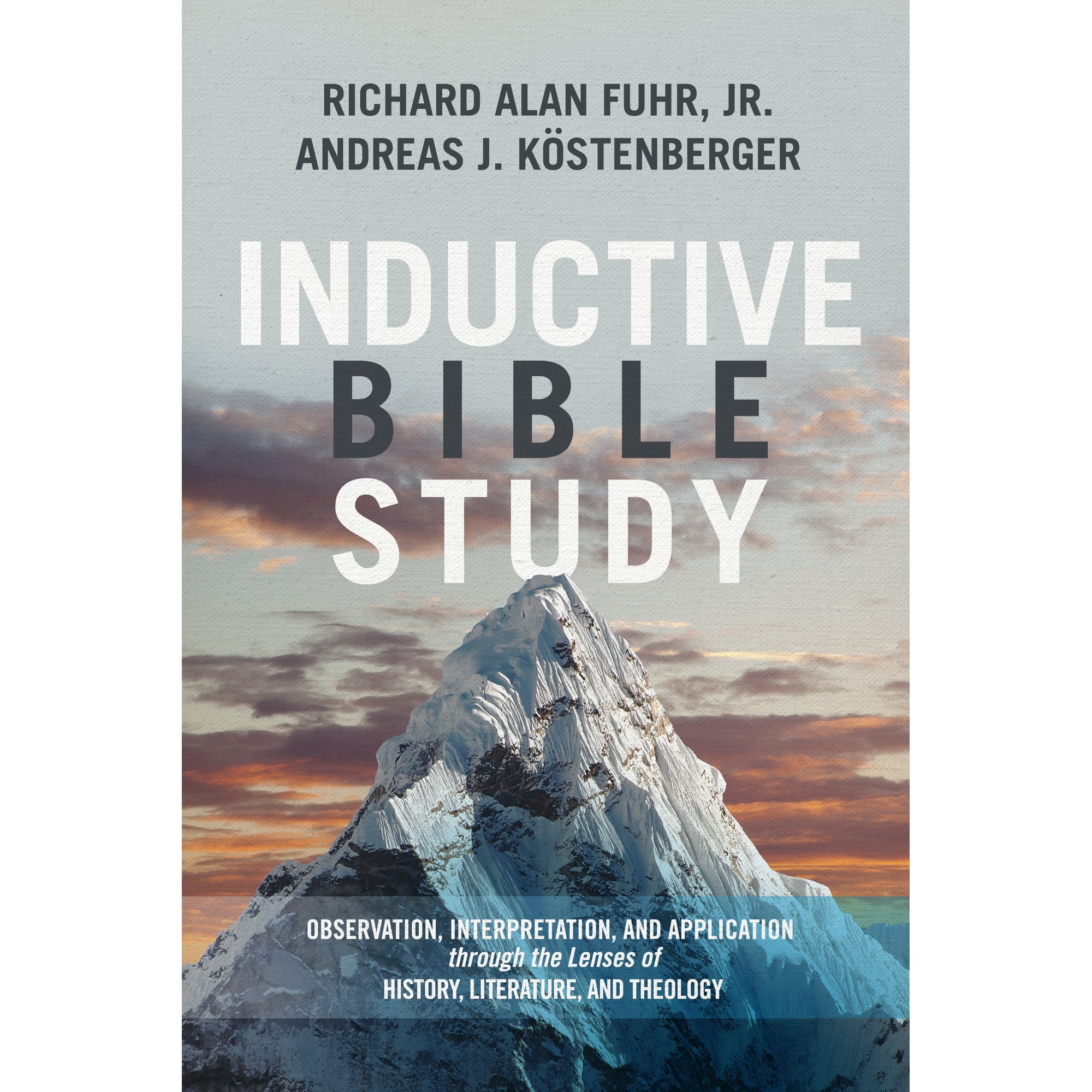 Inductive Bible Study : Observation Interpretation and Application through the Lenses of History Literature and Theology (Hardcover)