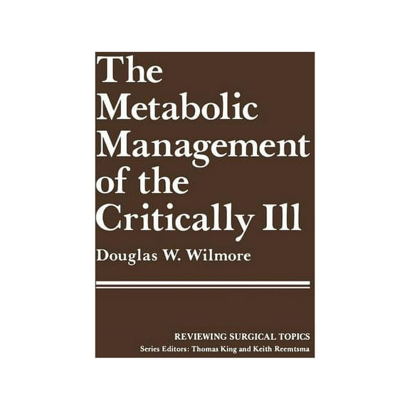 Reviewing Surgical Topics The Metabolic Management of the Critically Ill, (Paperback)