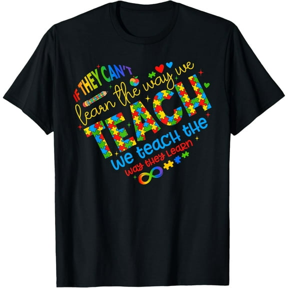 If They Can't Learn The Way We Teach Special Ed Teacher T-Shirt