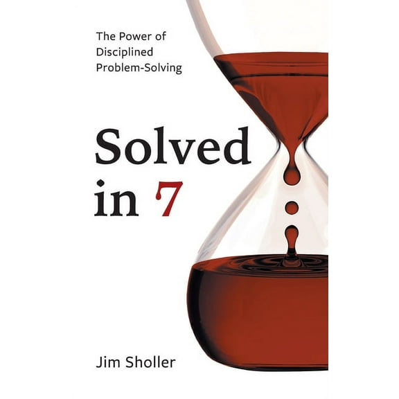 Solved in 7: The Power of Disciplined Problem-Solving, (Paperback)