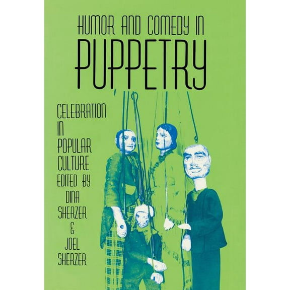 Humor and Comedy in Puppetry : Celebration in Popular Culture (Hardcover)