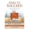 thumbnail image 1 of Pre-Owned Dare to Succeed: Experience the Satisfaction of Doing Business by the Book (Paperback) by Joe Greene, Greg Webster, 1 of 1