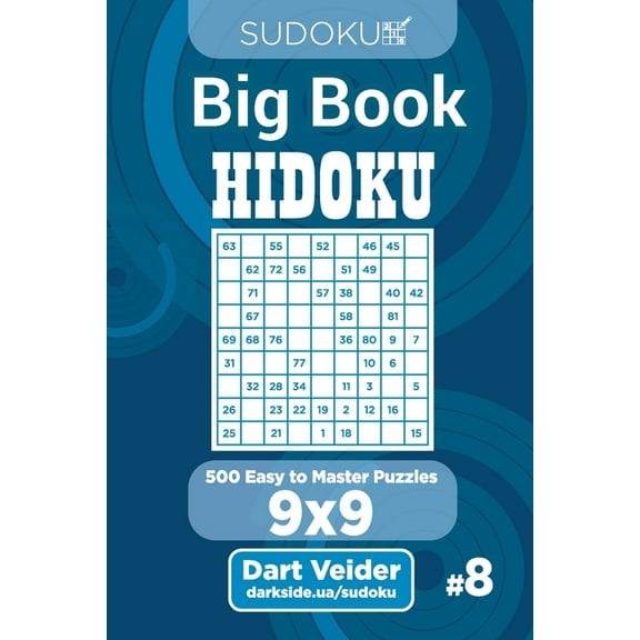 Big Book Hidoku: Sudoku Big Book Hidoku - 500 Easy to Master Puzzles 9x9 (Volume 8) (Series #8) (Paperback)