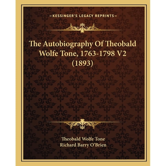 The Autobiography Of Theobald Wolfe Tone, 1763-1798 V2 (1893) (Paperback)
