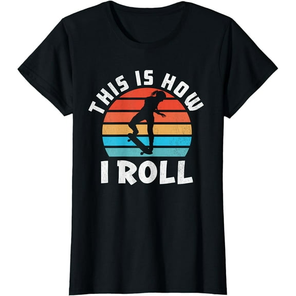 Skateboard Girl Skateboarder Gifts Skater This is How I Roll T-Shirt