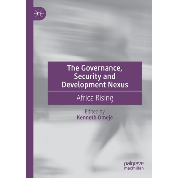 The Governance, Security and Development Nexus: Africa Rising, (Paperback)
