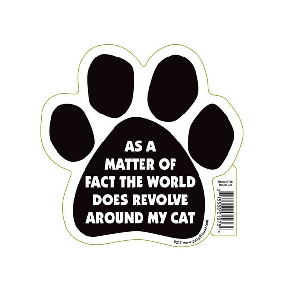 As A Matter of Fact The World Does Revolve Around My Cat Paw Magnet by Pet Gifts USA is 5.5" x 5.5" Made for Vehicles and Refrigerators