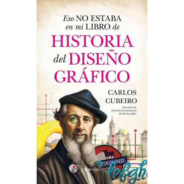 Libro Eso No Estaba En Mi Libro De Historia Del Diseño Grafico Tapa Blanda, Autor Carlos Cubeiro, Editorial Almuzara