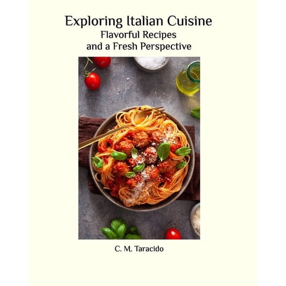 Exploring Italian Cuisine: A Fresh Perspective, (Paperback)