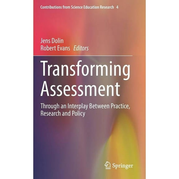 Contributions from Science Education Res Transforming Assessment: Through an Interplay Between Practice, Research and Policy, Book 4, (Hardcover)