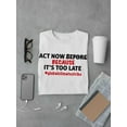 thumbnail image 3 of Act Now Quote T-Shirt Men -Smartprints Designs, Male XX-Large, 3 of 4