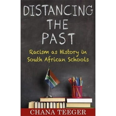 Distancing the Past: Racism as History in South African Schools, (Hardcover)