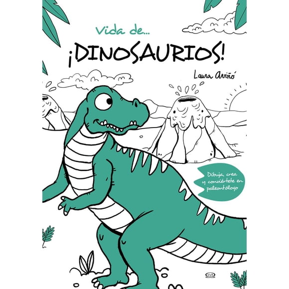 VIDA DE... ¡DINOSAURIOS! VERGARA Y RIBA EDITORAS LAURA AVIÑO