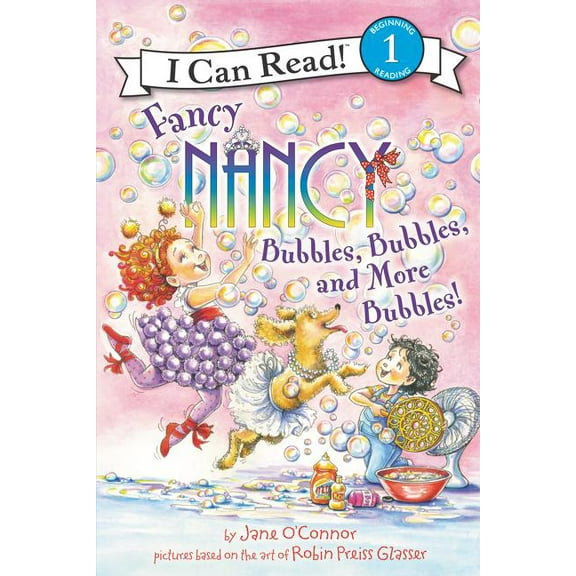 I Can Read Level 1: Fancy Nancy: Bubbles, Bubbles, and More Bubbles! (Hardcover)