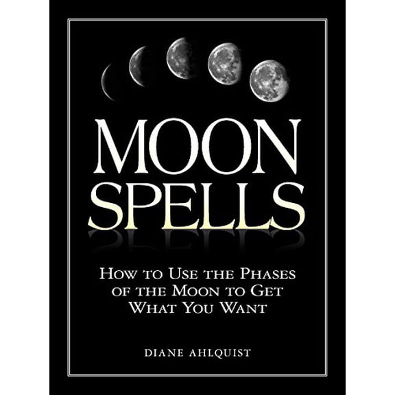 Pre-Owned Moon Spells : How to Use the Phases of the Moon to Get What You Want, Paperback by Ahlquist, Diane, ISBN 1580626955, ISBN-13 9781580626958