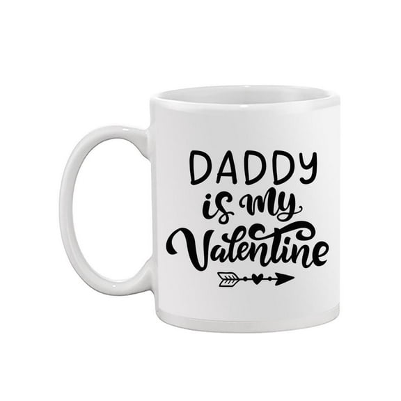 Daddy Is My Valentine Mug Mug -Image by Shutterstock,