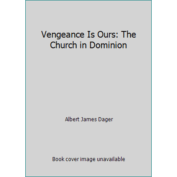 Pre-Owned Vengeance Is Ours: The Church in Dominion (Paperback) 0962663204 9780962663208