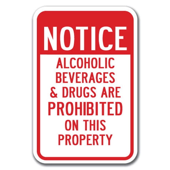 Notice Alcoholic Beverages & Drugs Are Prohibited On This Property Sign 12" x 18" Heavy Gauge Aluminum Signs