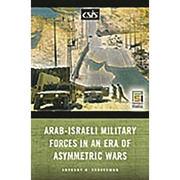 Praeger Security International Arab-Israeli Military Forces in an Era of Asymmetric Wars, (Hardcover)
