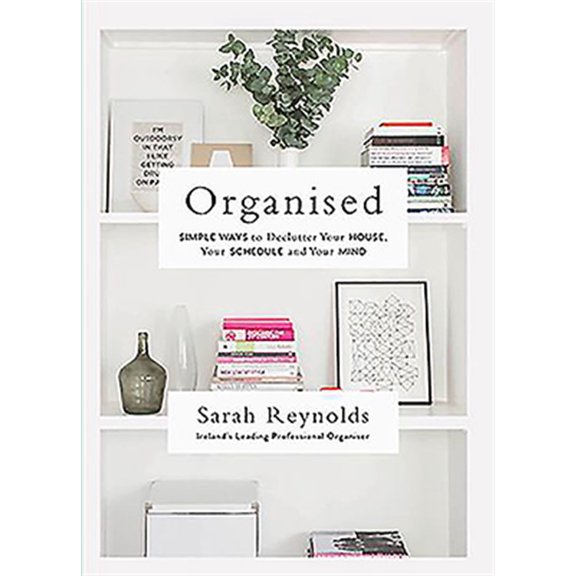 Pre-Owned Organised: Simple Ways to Declutter Your House, Your Schedule and Your Mind (Paperback)