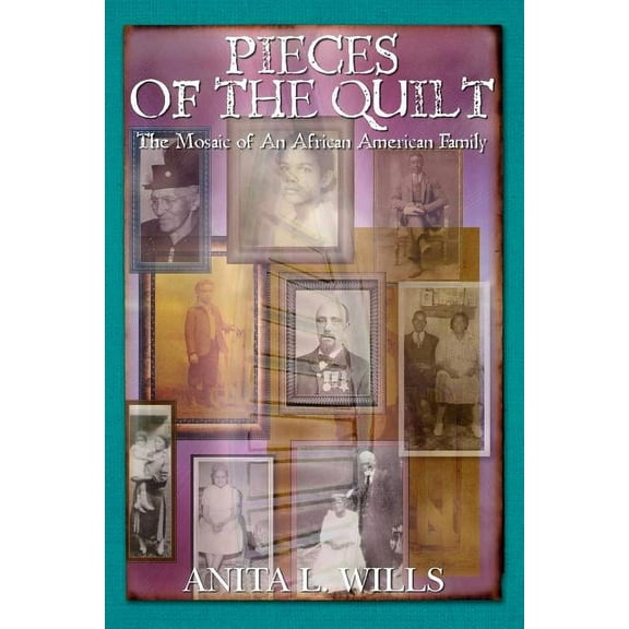 Pieces of the Quilt: The Mosaic of An African American Family (Paperback)