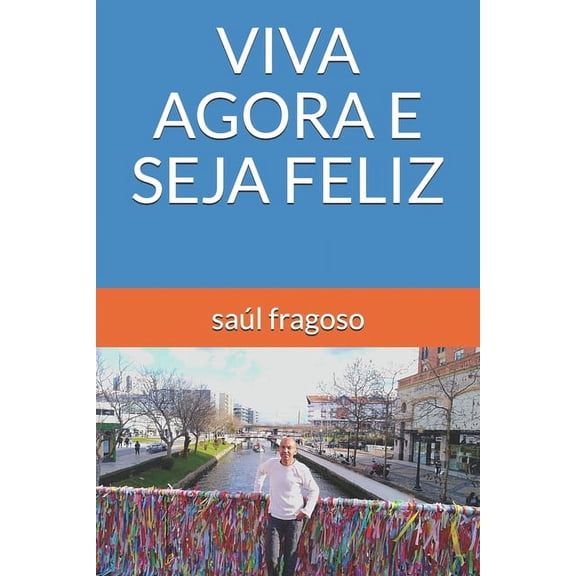 Viva Agora E Seja Feliz (Paperback)
