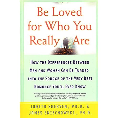 Pre-Owned Be Loved for Who You Really Are: How the Differences Between Men and Women Can Be Turned into the Source of the Very Best Romance You ll Ever Know 9780312313180 0312313187 Paperback Fir