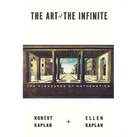 The Art of the Infinite: The Pleasures of Mathematics [Paperback - Used]