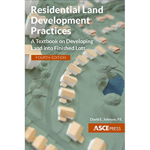 Pre-Owned Residential Land Development Practices:A Textbook on Developing Land into Finished Lots (Asce Press), 9780784415672, 0784415676, Paperback, 4th Edition edition
