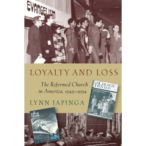 Loyalty and Loss: The Reformed Church in America, 1945-1994 (Paperback)