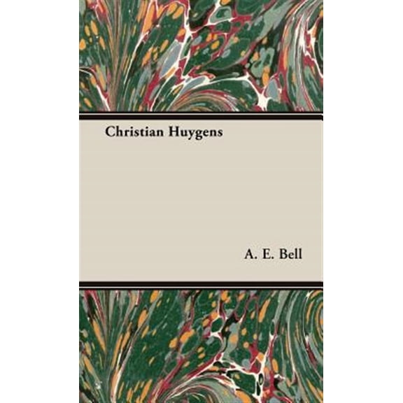 Pre-Owned Christian Huygens (Hardcover) by A E Bell