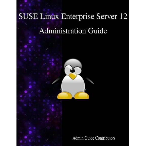 SUSE Linux Enterprise Server 12 - Administration Guide (Paperback)