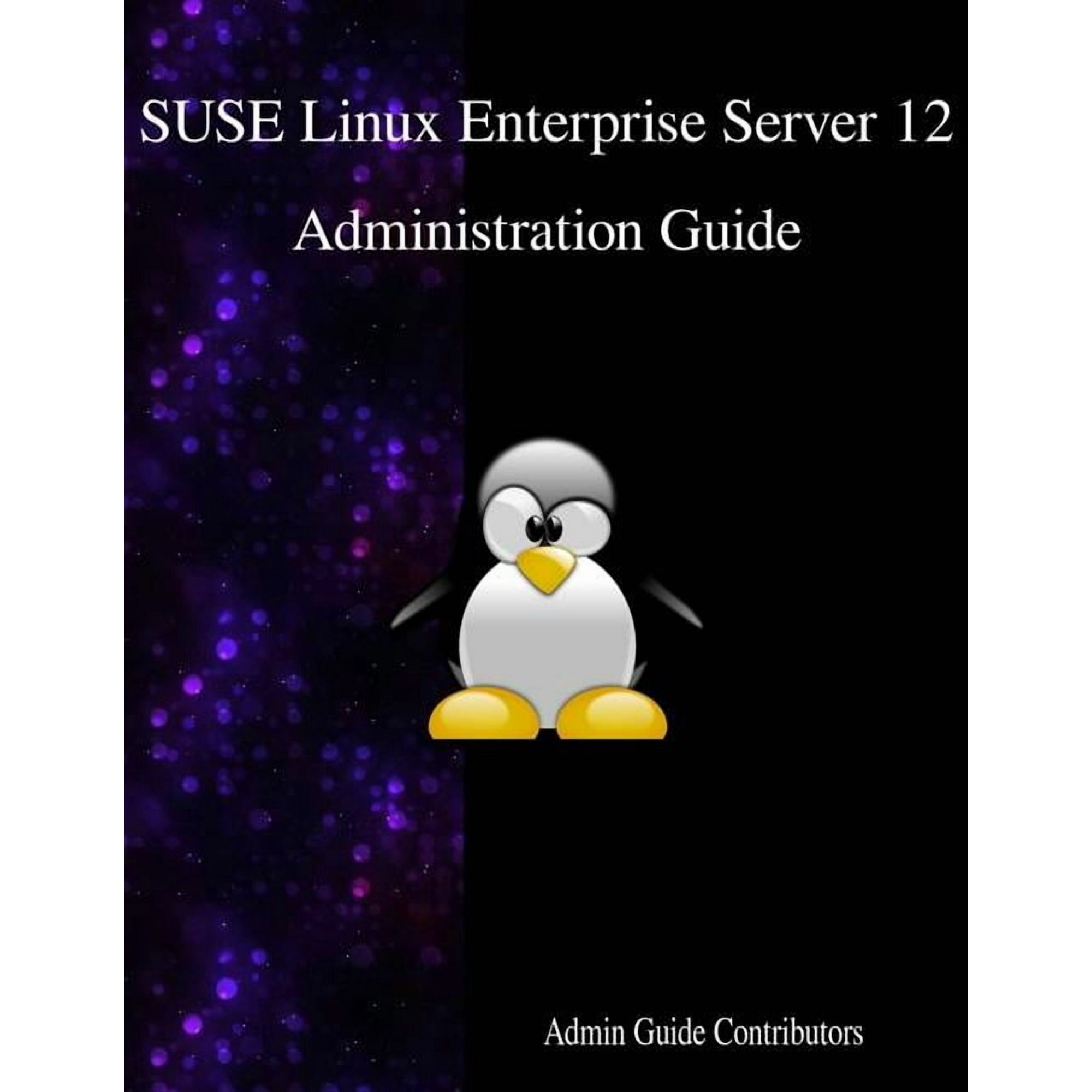 SUSE Linux Enterprise Server 12 - Administration Guide Paperback 9888406507 9789888406500 Admin Guide Contributors