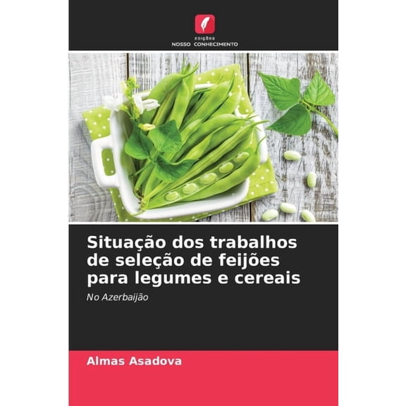 Situação dos trabalhos de seleção de feijões para legumes e cereais, (Paperback)