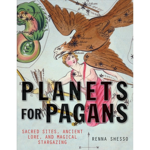 Pre-Owned Planets for Pagans: Sacred Sites, Ancient Lore, and Magical Stargazing (Paperback) 157863573X 9781578635733