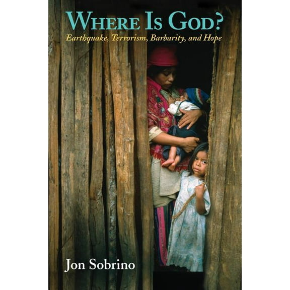 Where Is God?: Earthquake, Terrorism, Barbarity, and Hope, (Paperback)