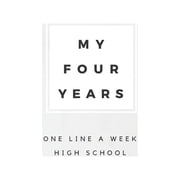 My Four Years: One Line A Week High School: High School Memory Book, (Paperback)