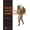 thumbnail image 1 of Pre-Owned Operations Anti-Patterns, DevOps Solutions, 9781617296987, 1617296988, Paperback,, 1 of 1