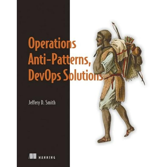 Pre-Owned Operations Anti-Patterns, DevOps Solutions, 9781617296987, 1617296988, Paperback,