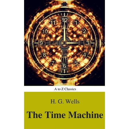 The Time Machine (Best Navigation, Active TOC) (A to Z Classics) -