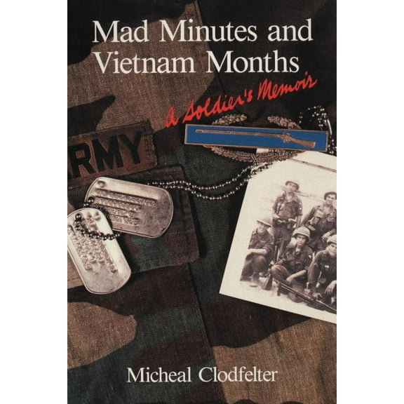 Mad Minutes and Vietnam Months: A Soldier's Memoir, (Paperback)
