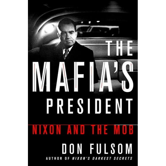 The Mafia's President : Nixon and the Mob (Hardcover)